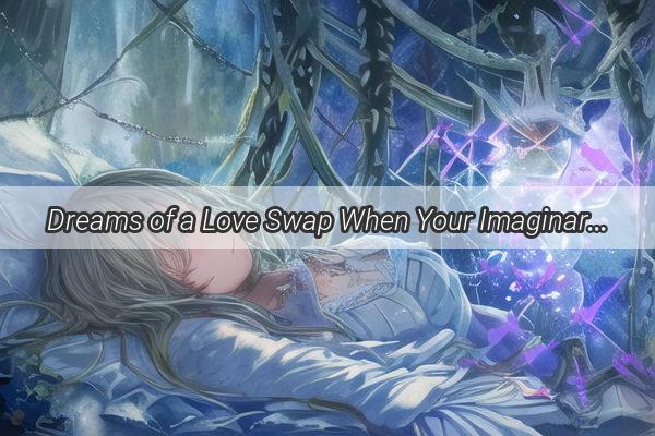 Dreams of a Love Swap When Your Imaginary Wedding Unveils Hidden Desires